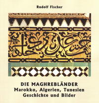 Vorderes Coverbild Die Maghrebländer Marokko, Algerien, Tunesien
