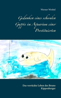 Vorderes Coverbild Gedanken eines schwulen Guppis im Aquarium einer Prostituierten