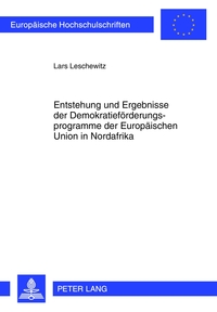 Vorderes Coverbild Entstehung und Ergebnisse der Demokratieförderungsprogramme der Europäischen Union in Nordafrika