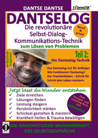 Vorderes Coverbild DANTSELOG – Die revolutionäre Selbst-Dialog-Kommunikations-Technik zum Lösen von Problemen. Teil 2: Die Dantselog-Technik für Anfänger
