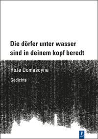 Vorderes Coverbild Die dörfer unter wasser sind in deinem kopf beredt