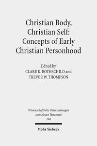 Vorderes Coverbild Christian Body, Christian Self: Concepts of Early Christian Personhood