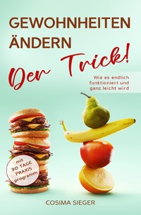 Vorderes Coverbild GEWOHNHEITEN ÄNDERN: DER TRICK! Wie es endlich funktioniert und ganz leicht wird