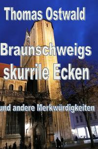 Vorderes Coverbild Braunschweigs skurrile Ecken und andere Merkwürdigkeiten