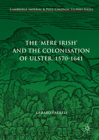 Vorderes Coverbild The 'Mere Irish' and the Colonisation of Ulster, 1570-1641