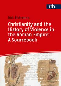 Vorderes Coverbild Christianity and the History of Violence in the Roman Empire: A Sourcebook