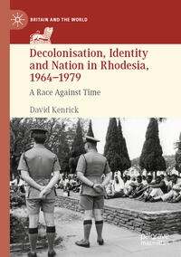 Vorderes Coverbild Decolonisation, Identity and Nation in Rhodesia, 1964-1979