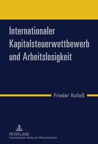 Vorderes Coverbild Internationaler Kapitalsteuerwettbewerb und Arbeitslosigkeit