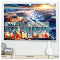 Vorderes Coverbild Nicht von diesem Planeten (hochwertiger Premium Wandkalender 2025 DIN A2 quer), Kunstdruck in Hochglanz