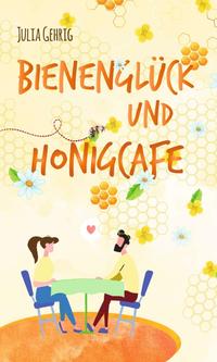 Vorderes Coverbild Bienenglück und Honigcafé
