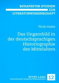 Vorderes Coverbild Das Ungarnbild in der deutschsprachigen Historiographie des Mittelalters