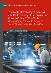 Vorderes Coverbild The Political Economy of Reforms and the Remaking of the Proletarian Class in China, 1980s–2010s