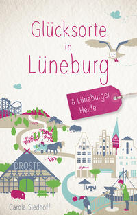 Vorderes Coverbild Glücksorte in Lüneburg & Lüneburger Heide