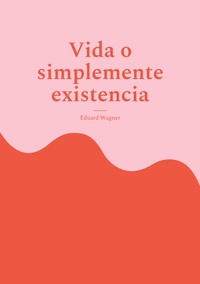 Vorderes Coverbild Vida o simplemente existencia