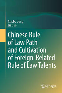 Vorderes Coverbild Chinese Rule of Law Path and Cultivation of Foreign-Related Rule of Law Talents