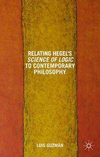 Vorderes Coverbild Relating Hegel's Science of Logic to Contemporary Philosophy