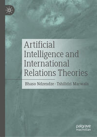Vorderes Coverbild Artificial Intelligence and International Relations Theories