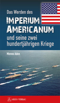 Vorderes Coverbild Das Werden des Imperium Americanum und seine zwei hundertjährigen Kriege