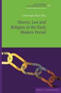 Vorderes Coverbild Slavery, Law and Religion in the Early Modern Period