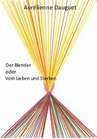 Vorderes Coverbild Der Blender oder Vom Lieben und Sterben