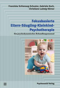 Vorderes Coverbild Fokusbasierte Eltern-Säugling-Kleinkind-Psychotherapie