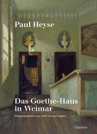 Vorderes Coverbild Paul Heyse: Das Goethe-Haus in Weimar
