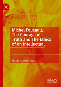 Vorderes Coverbild Michel Foucault, The Courage of Truth and The Ethics of an Intellectual