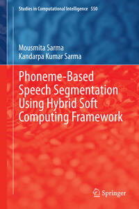 Vorderes Coverbild Phoneme-Based Speech Segmentation using Hybrid Soft Computing Framework
