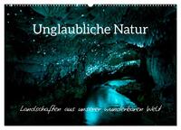 Vorderes Coverbild Unglaubliche Natur - Landschaften aus unserer wunderbaren Welt (Wandkalender 2025 DIN A2 quer), CALVENDO Monatskalender