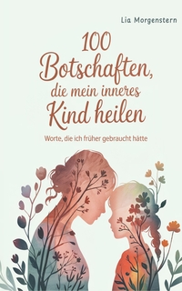 Vorderes Coverbild 100 Botschaften, die mein inneres Kind heilen