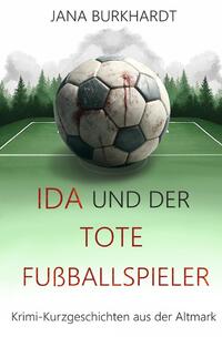 Vorderes Coverbild Ida und der tote Fußballspieler