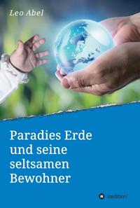 Vorderes Coverbild Paradies Erde und seine seltsamen Bewohner
