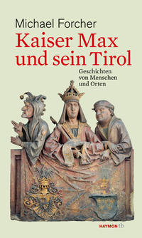 Vorderes Coverbild Kaiser Max und sein Tirol