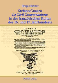 Vorderes Coverbild Stefano Guazzo «La Civil Conversazione» in der französischen Kultur des 16. und 17. Jahrhunderts