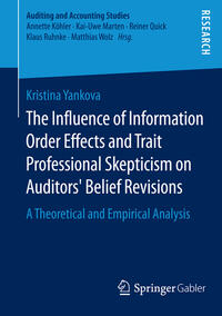 Vorderes Coverbild The Influence of Information Order Effects and Trait Professional Skepticism on Auditors’ Belief Revisions
