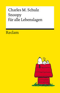 Vorderes Coverbild Snoopy für alle Lebenslagen. Philosophisches und Tiefsinniges von der Kultfigur von Charles M. Schulz – Reclams Universal-Bibliothek
