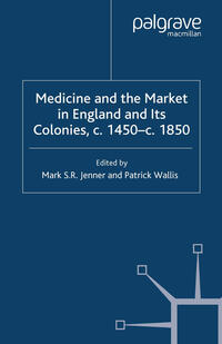 Vorderes Coverbild Medicine and the Market in England and its Colonies, c.1450- c.1850