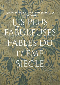 Vorderes Coverbild Les Plus fabuleuses Fables du 17 ème Siècle
