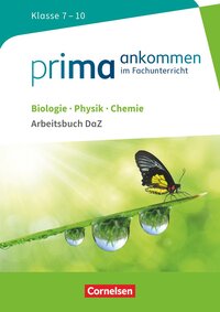 Vorderes Coverbild Prima ankommen - Im Fachunterricht - Biologie, Physik, Chemie: Klasse 7-10