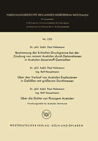 Vorderes Coverbild Bestimmung der kritischen Druckgrenze bei der Zündung von reinem Acetylen durch Detonationen in Acetylen-Sauerstoff-Gemischen. Über den Verlauf von Acetylen-Explosionen in Gefäßen mit größerem Durchmesser. Über die Dichte von flüssigem Acetylen