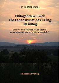 Vorderes Coverbild Philogebra Wu-Wei: Die Lebenskunst des I-Ging im Alltag