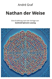 Vorderes Coverbild Nathan der Weise: Eine Erzählung nach der Vorlage von Gotthold Ephraim Lessing