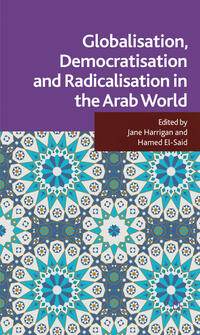 Vorderes Coverbild Globalisation, Democratisation and Radicalisation in the Arab World
