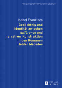 Vorderes Coverbild Gedächtnis und Identität zwischen «différance» und narrativer Konstruktion in den Romanen Helder Macedos