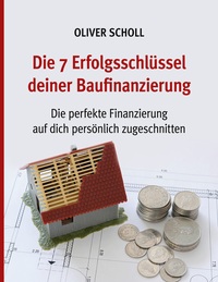 Vorderes Coverbild Die 7 Erfolgsschlüssel deiner Baufinanzierung