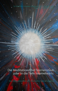 Vorderes Coverbild Die Meditationsfibel Sternenstaub oder In die Tiefe himmelwärts