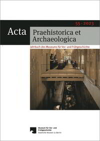 Vorderes Coverbild Acta Praehistorica et Archaeologica / Acta Praehistorica et Archaeologica 55, 2023