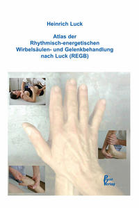 Vorderes Coverbild Atlas der Rhythmisch-energetischen Wirbelsäulen- und Gelenkbehandlung nach Luck (REGB)