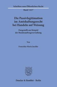 Vorderes Coverbild Die Passivlegitimation im Amtshaftungsrecht bei Handeln auf Weisung.