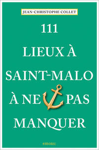 Vorderes Coverbild 111 Lieux à Saint-Malo à ne pas manquer